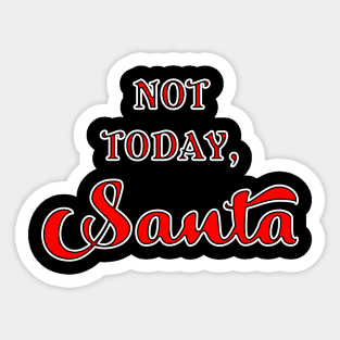 Not Today, Santa Sticker